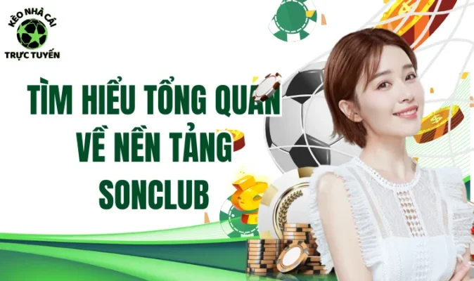 Tìm hiểu tổng quan về nền tảng Sonclub